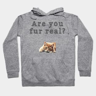 Are you fur real? Hoodie